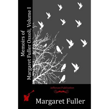 Memoirs of Margaret Fuller Ossoli, Volume I
