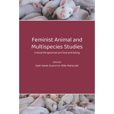 Feminist Animal and Multispecies Studies: Critical Perspectives on Food and Eating
