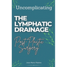 Uncomplicating The Lymphatic Drainage: Post Plastic Surgery