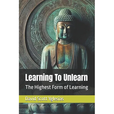 Learning To Unlearn: The Highest Form of Learning