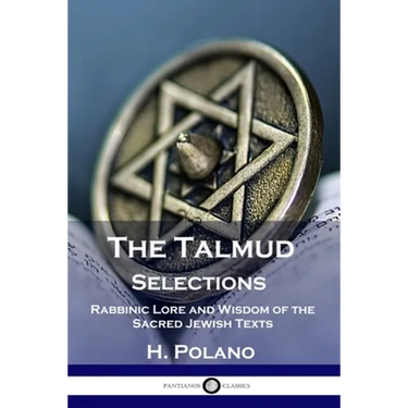 The Talmud Selections: Rabbinic Lore and Wisdom of the Sacred Jewish Texts