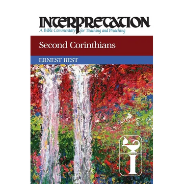 Second Corinthians: Interpretation: A Bible Commentary for Teaching and Preaching