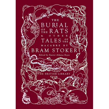 The Burial of the Rats: And Other Tales of the Macabre by Bram Stoker