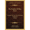 The Prophet Of Blue River: A Sketch Of The Life Of Elwood Trueblood (1914)