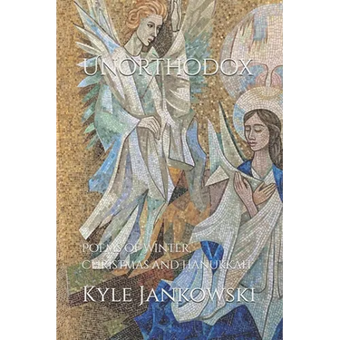 Unorthodox: Poems of Winter, Christmas and Hanukkah