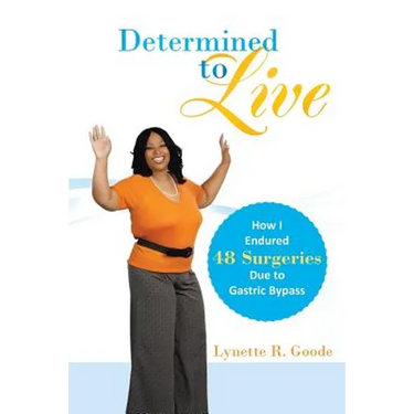 Determined to Live: How I Endured 48 Surgeries Due to Gastric Bypass