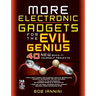 More Electronic Gadgets for the Evil Genius: 40 New Build-It-Yourself Projects