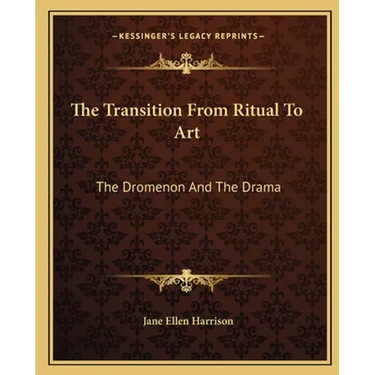 The Transition From Ritual To Art: The Dromenon And The Drama