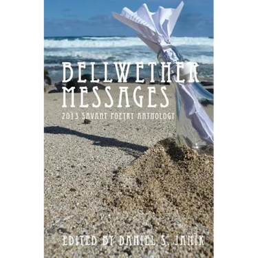 Bellwether Messages: 2013 Savant Poetry Anthology