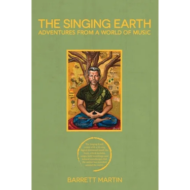 The Singing Earth: Adventures From A World Of Music