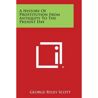 A History of Prostitution from Antiquity to the Present Day