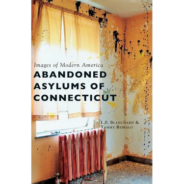 Abandoned Asylums of Connecticut
