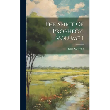 The Spirit Of Prophecy, Volume 1