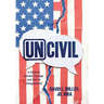 Uncivil: A Guide to Greater Courage and Care in Disagreement