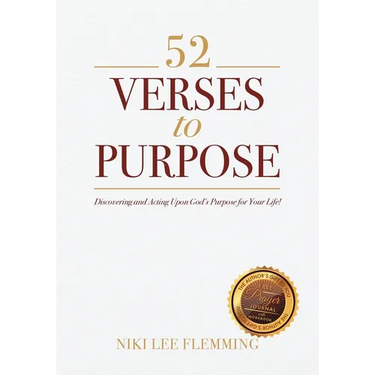 52 Verses to Purpose: Discovering and Acting Upon God's Purpose for Your Life!