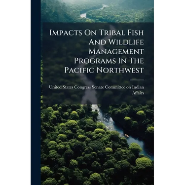 Impacts On Tribal Fish And Wildlife Management Programs In The Pacific Northwest