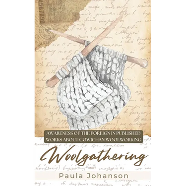 Woolgathering: Awareness of the Foreign in Published Works About Cowichan Woolworking