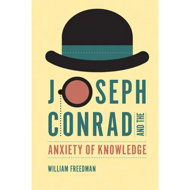 Joseph Conrad and the Anxiety of Knowledge