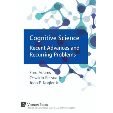Cognitive Science: Recent Advances and Recurring Problems