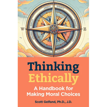 Thinking Ethically: A Handbook for Making Moral Choices