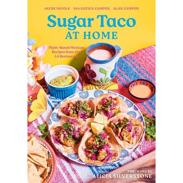 Sugar Taco at Home: Plant-Based Mexican Recipes from Our L.A. Restaurant