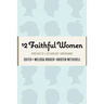 12 Faithful Women: Portraits of Steadfast Endurance