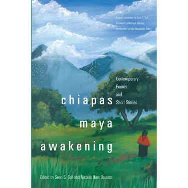 Chiapas Maya Awakening: Contemporary Poems and Short Stories