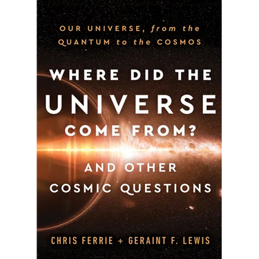 Where Did the Universe Come From? and Other Cosmic Questions: Our Universe, from the Quantum to the Cosmos