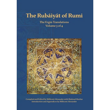 The Rubaiyat of Rumi, The Ergin Translations, Volume 3