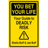 You Bet Your Life: Your Guide to Deadly Risk