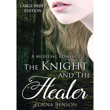 The Knight and The Healer: A Large Print Medieval Romance