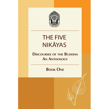 The Five Nikayas: Discourses of the Buddha: An Anthology, Book One