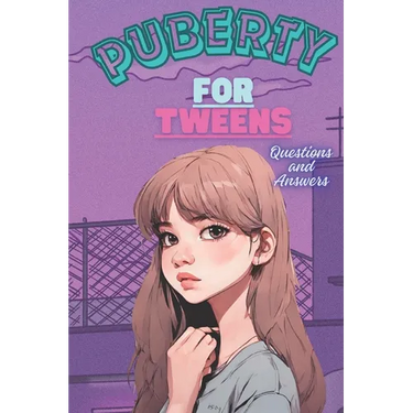 Puberty for Tweens: Guide for Girls in Puberty, Questions and Answers.