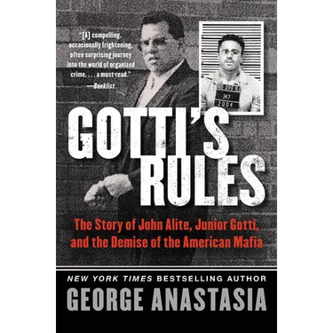 Gotti's Rules: The Story of John Alite, Junior Gotti, and the Demise of the American Mafia