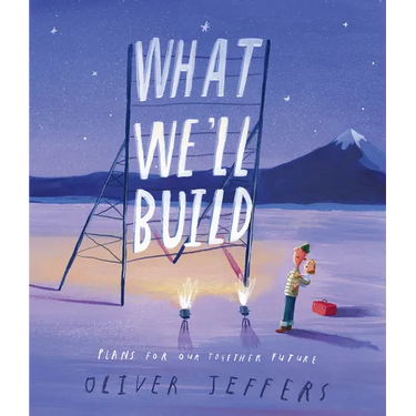 What We'll Build: Plans for Our Together Future