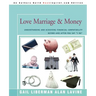 Love Marriage & Money: Understanding and Achieving Financial Compatibility Before--And After--You Say I Do