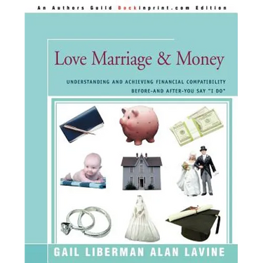 Love Marriage & Money: Understanding and Achieving Financial Compatibility Before--And After--You Say I Do