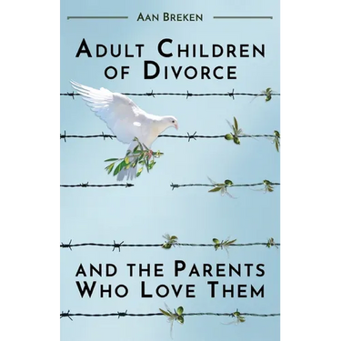 Adult Children of Divorce and the Parents Who Love Them