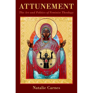 Attunement: The Art and Politics of Feminist Theology