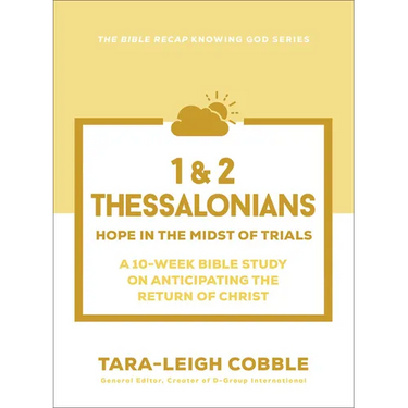 1 & 2 Thessalonians: Hope in the Midst of Trials--A 10-Week Bible Study on Anticipating the Return of Christ