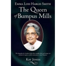 Emma Lois Hargis Smith The Queen of Bumpus Mills: The biography of a Southern lady whose steadfast faith and unique wit continue to inspire a whole co