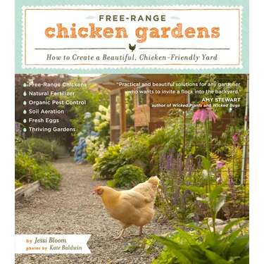 Free-Range Chicken Gardens: How to Create a Beautiful, Chicken-Friendly Yard