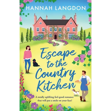 Escape to the Country Kitchen: A totally uplifting feel-good romance that will put a smile on your face!