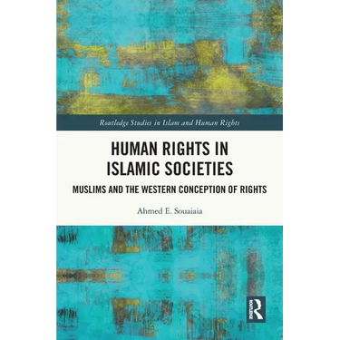 Human Rights in Islamic Societies: Muslims and the Western Conception of Rights