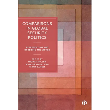 Comparisons in Global Security Politics: Representing and Ordering the World