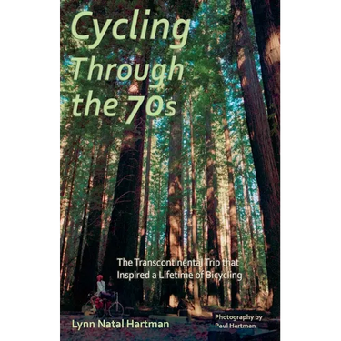 Cycling Through the 70s - The Transcontinental Trip that Inspired a Lifetime of Bicycling