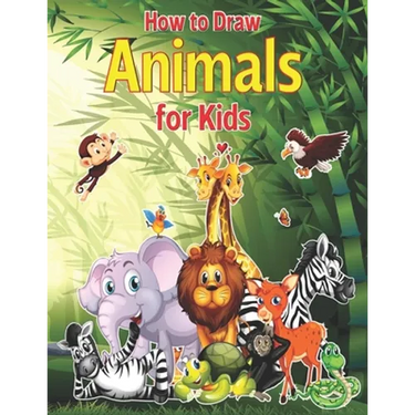 How to Draw Animals for Kids: A Fun and Simple Step-by-Step Drawing and Activity Book for Kids to Learn to Draw With Horses, Cats, Dogs, Birds, Fish