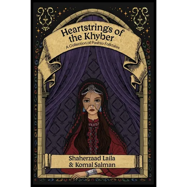 Heartstrings of the Khyber: A Collection of Pashto Folktales