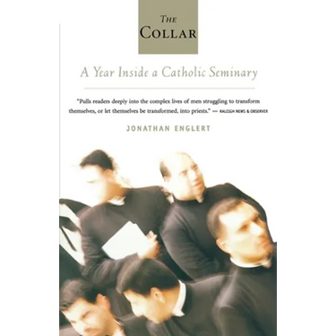 The Collar: A Year of Striving and Faith Inside a Catholic Seminary
