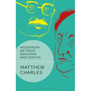 Modernism Between Benjamin and Goethe